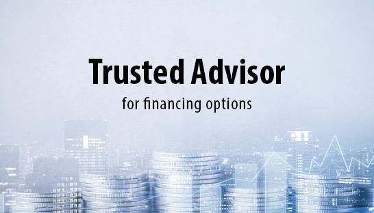 A trusted advisor can help explore all financing options